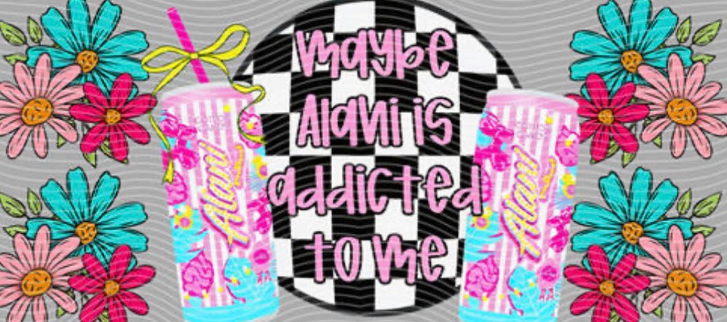 Alani addicted to me