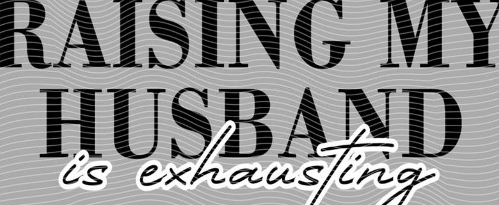 exhausting husband