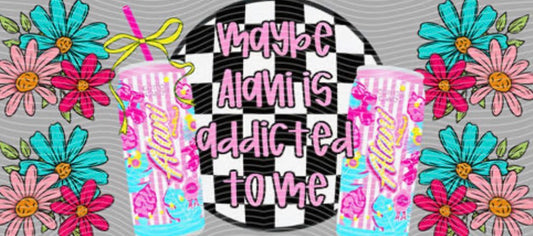 Alani addicted to me