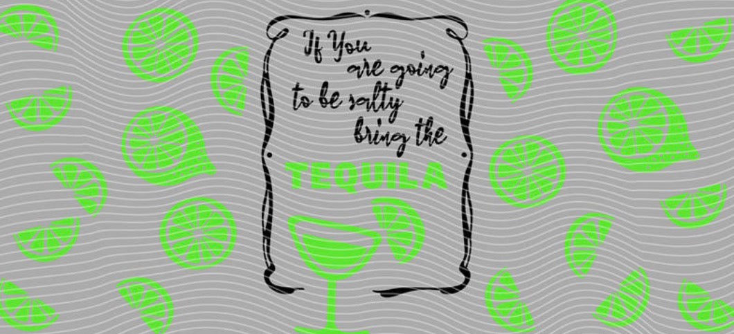 bring the tequila