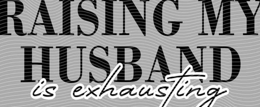 exhausting husband